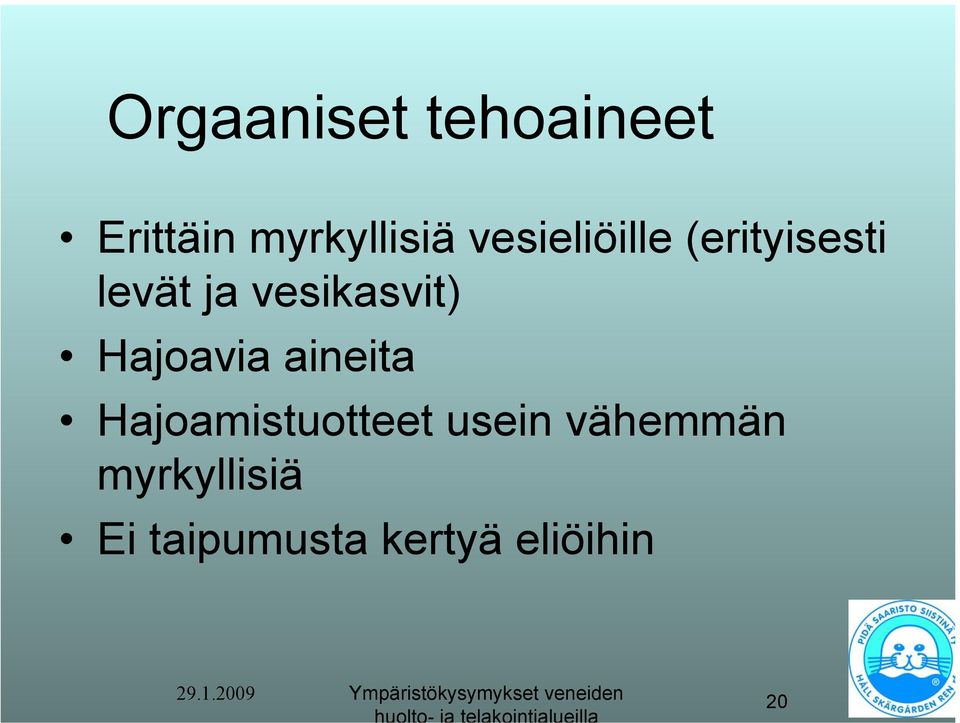 vesikasvit) Hajoavia aineita Hajoamistuotteet