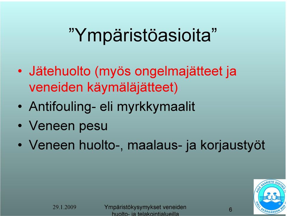 käymäläjätteet) Antifouling- eli