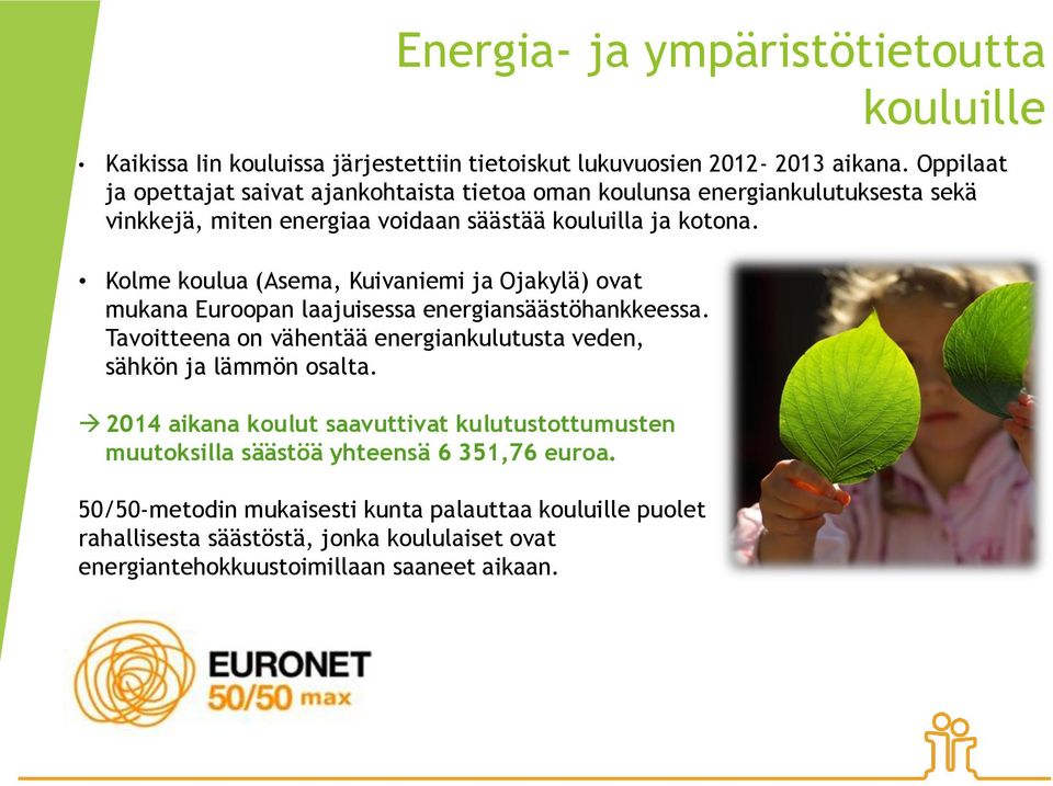 Kolme koulua (Asema, Kuivaniemi ja Ojakylä) ovat mukana Euroopan laajuisessa energiansäästöhankkeessa.