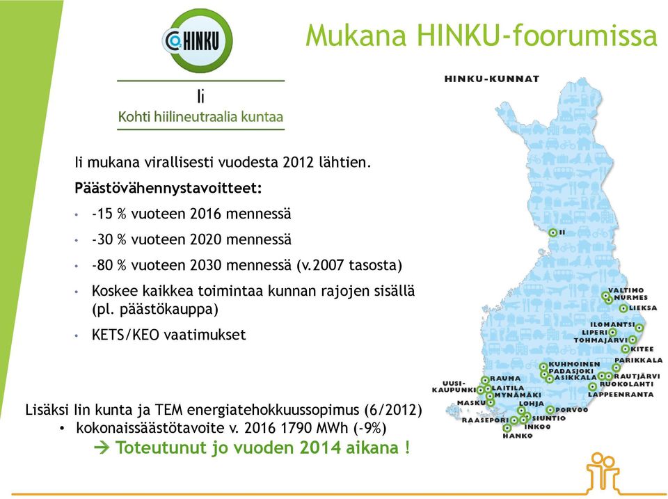 mennessä (v.2007 tasosta) Koskee kaikkea toimintaa kunnan rajojen sisällä (pl.