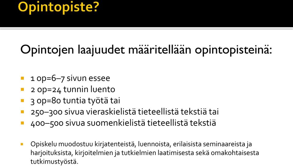 suomenkielistä tieteellistä tekstiä Opiskelu muodostuu kirjatenteistä, luennoista, erilaisista