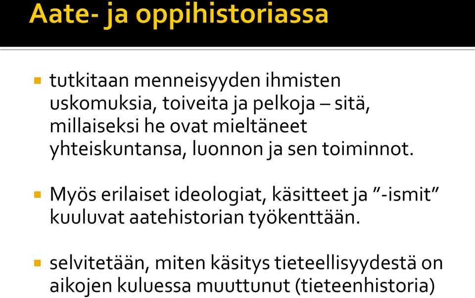 Myös erilaiset ideologiat, käsitteet ja -ismit kuuluvat aatehistorian