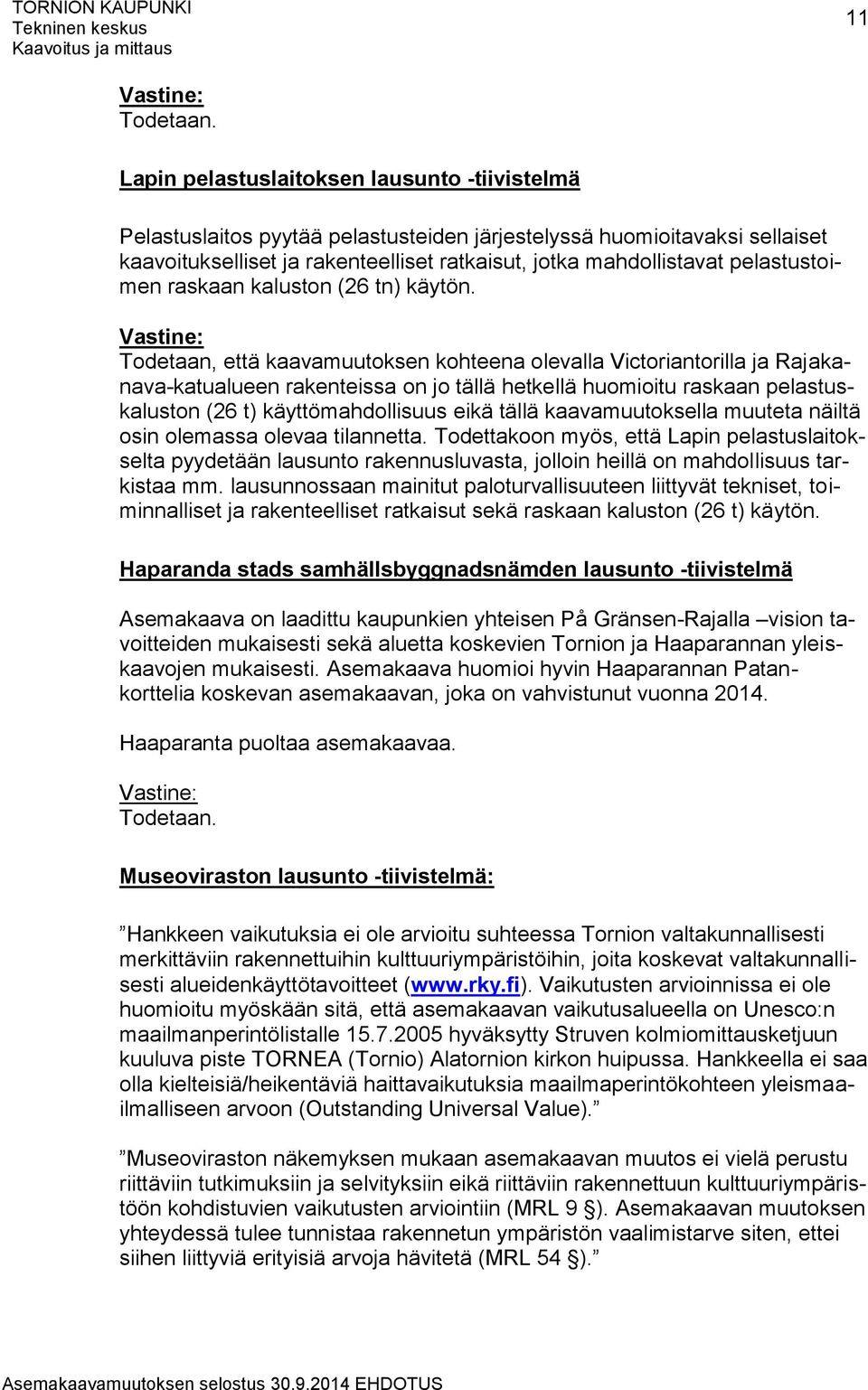 pelastustoimen raskaan kaluston (26 tn) käytön.
