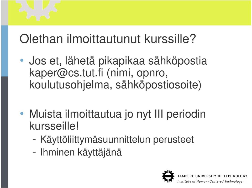 fi (nimi, opnro, koulutusohjelma, sähköpostiosoite) Muista