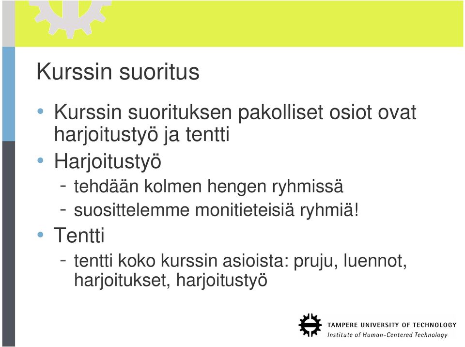 ryhmissä - suosittelemme monitieteisiä ryhmiä!