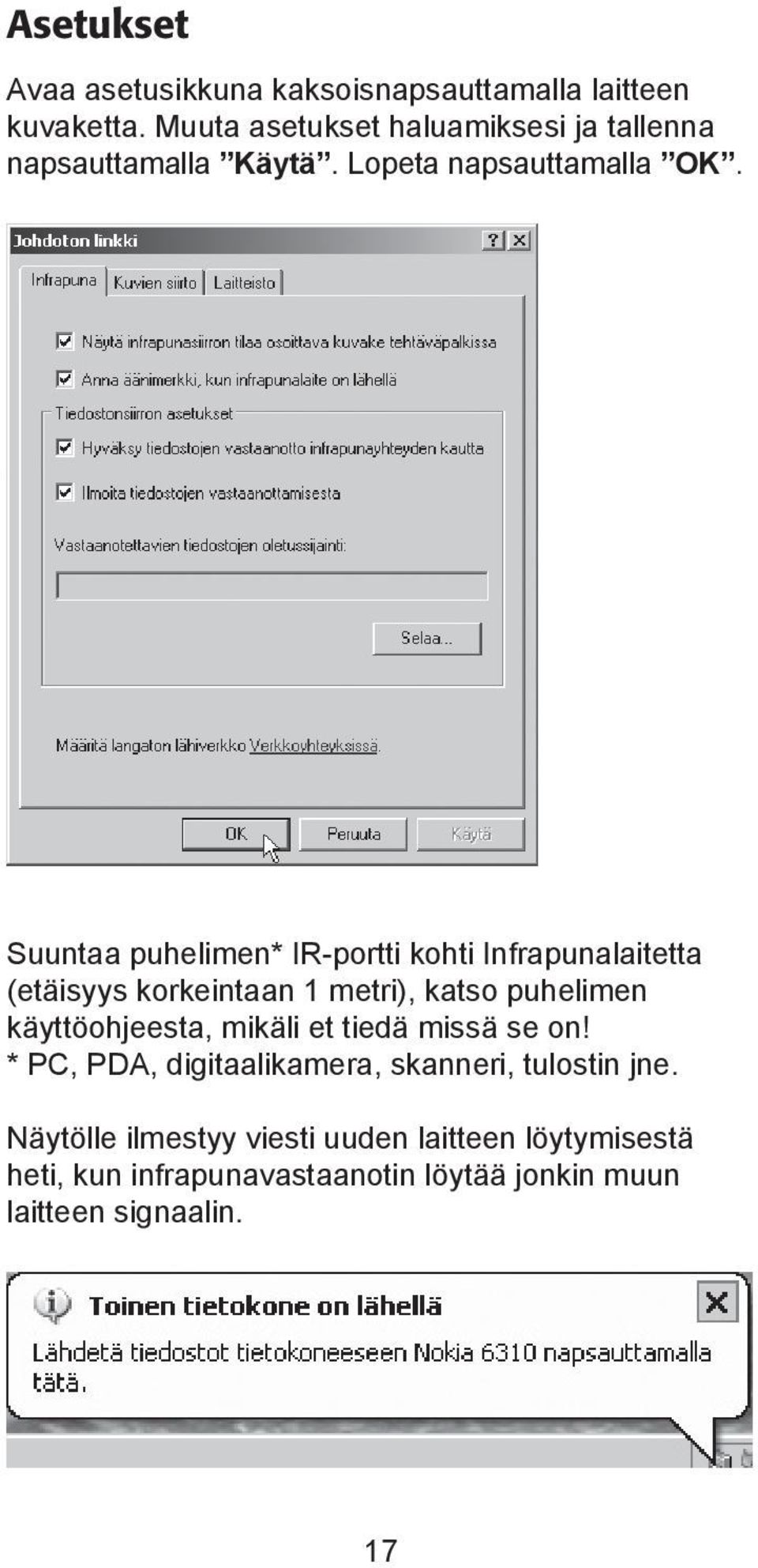 Suuntaa puhelimen* IR-portti kohti Infrapunalaitetta (etäisyys korkeintaan 1 metri), katso puhelimen käyttöohjeesta,