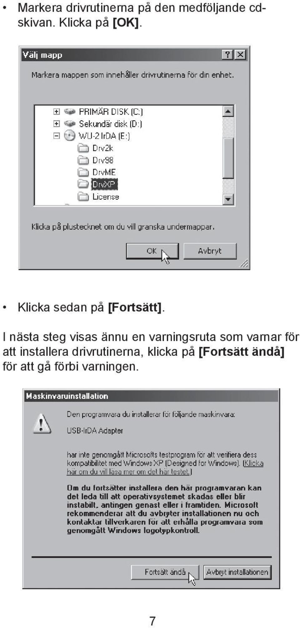 I nästa steg visas ännu en varningsruta som varnar fö r att