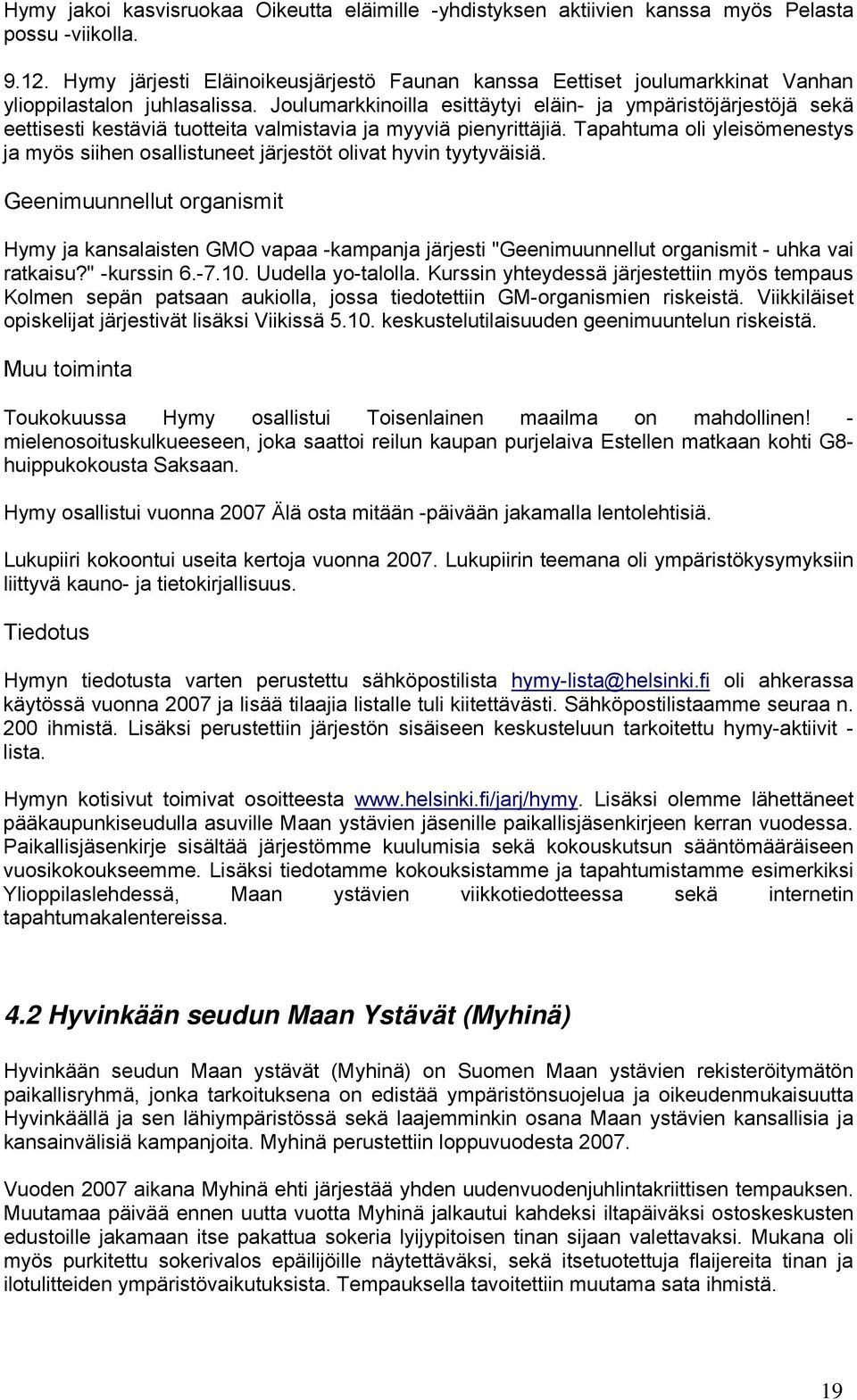 Joulumarkkinoilla esittäytyi eläin- ja ympäristöjärjestöjä sekä eettisesti kestäviä tuotteita valmistavia ja myyviä pienyrittäjiä.