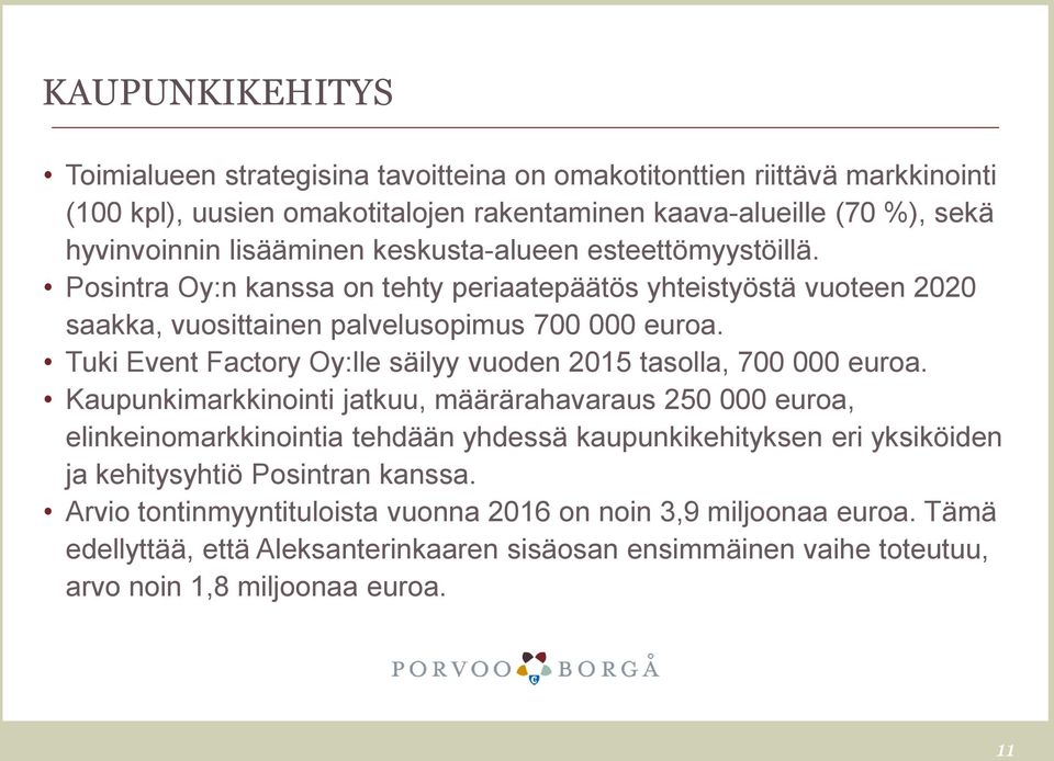 Tuki Event Factory Oy:lle säilyy vuoden 2015 tasolla, 700 000 euroa.