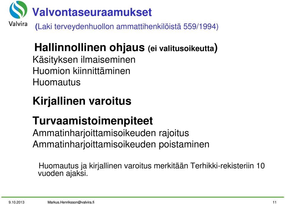 Turvaamistoimenpiteet Ammatinharjoittamisoikeuden rajoitus Ammatinharjoittamisoikeuden poistaminen