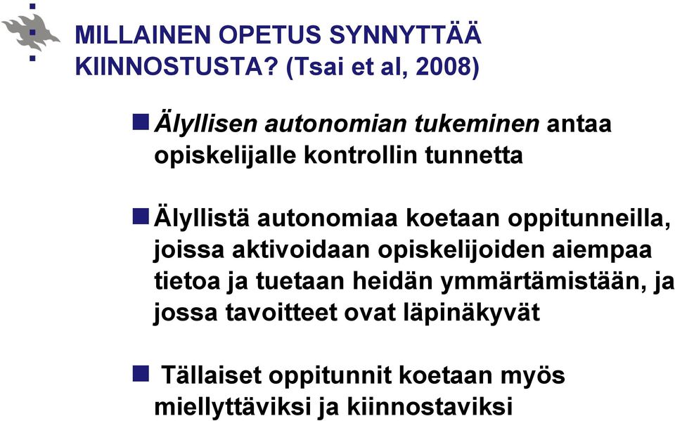 Älyllistä autonomiaa koetaan oppitunneilla, joissa aktivoidaan opiskelijoiden aiempaa