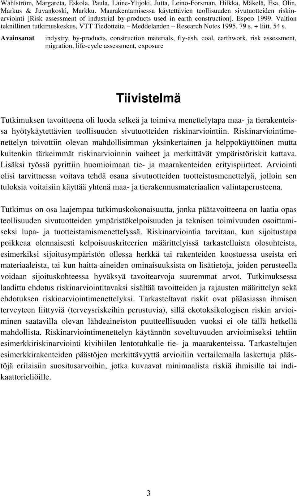Valtion teknillinen tutkimuskeskus, VTT Tiedotteita Meddelanden Research Notes 1995. 79 s. + liitt. 54 s.