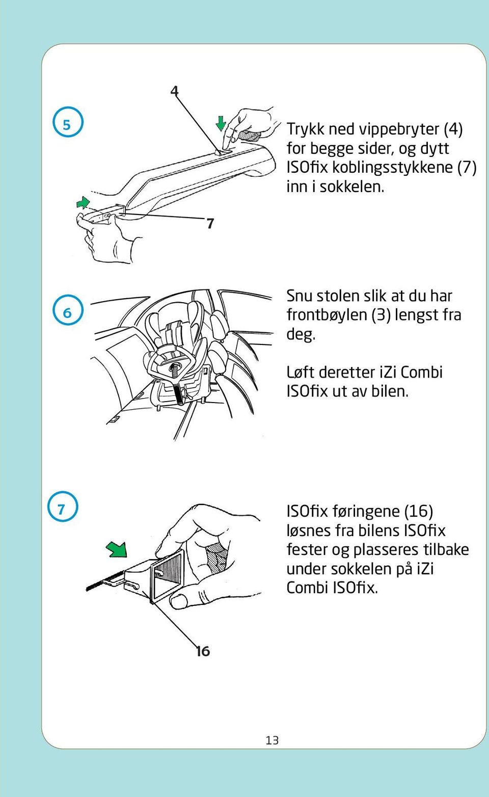 Løft deretter izi Combi ISOfix ut av bilen.