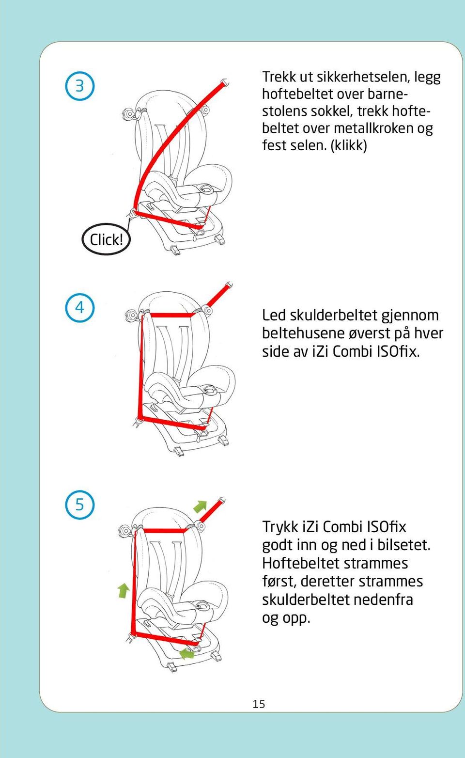 (klikk) Click 4 Led skulderbeltet gjennom beltehusene øverst på hver side av izi Combi