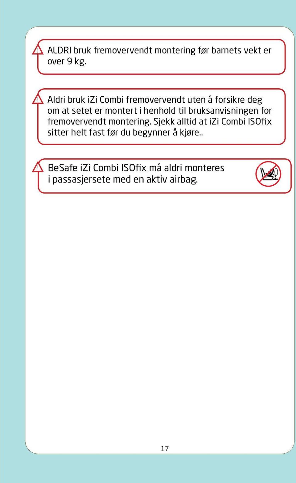 til bruksanvisningen for fremovervendt montering.