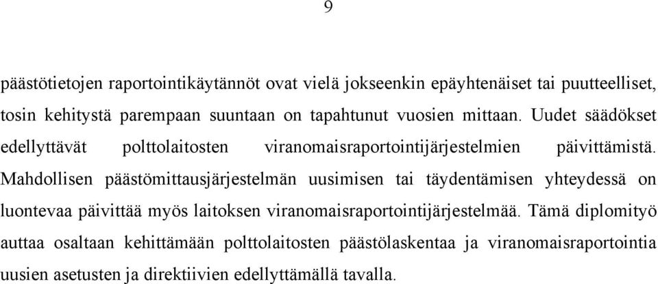 Mahdollisen päästömittausjärjestelmän uusimisen tai täydentämisen yhteydessä on luontevaa päivittää myös laitoksen