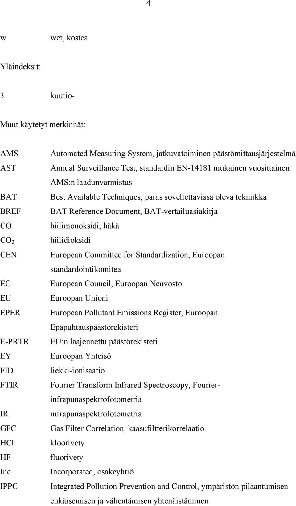 sovellettavissa oleva tekniikka BAT Reference Document, BAT-vertailuasiakirja hiilimonoksidi, häkä hiilidioksidi European Committee for Standardization, Euroopan standardointikomitea European