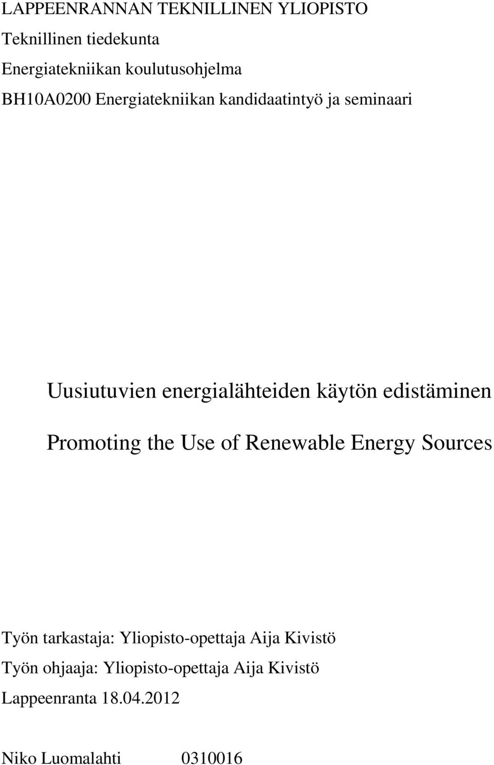 edistäminen Promoting the Use of Renewable Energy Sources Työn tarkastaja: Yliopisto-opettaja