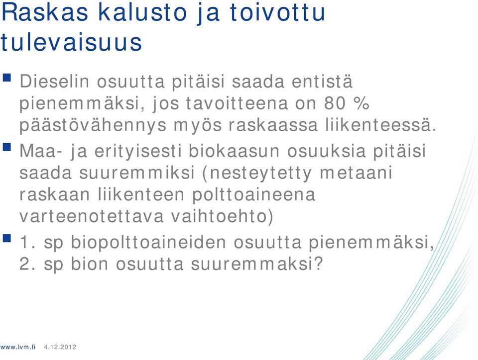 Maa- ja erityisesti biokaasun osuuksia pitäisi saada suuremmiksi (nesteytetty metaani raskaan