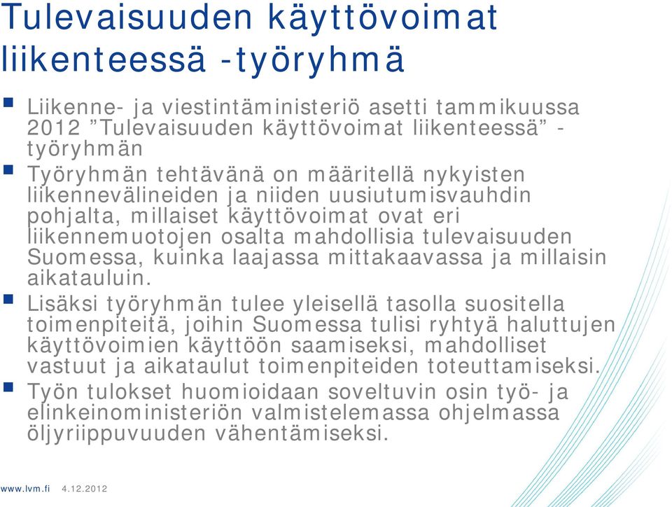 mittakaavassa ja millaisin aikatauluin.