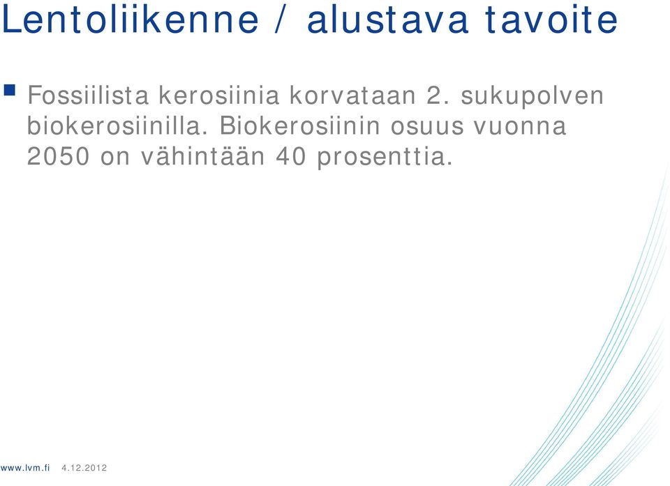 sukupolven biokerosiinilla.