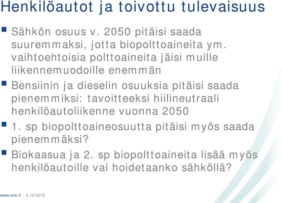 saada pienemmiksi: tavoitteeksi hiilineutraali henkilöautoliikenne vuonna 2050 1.