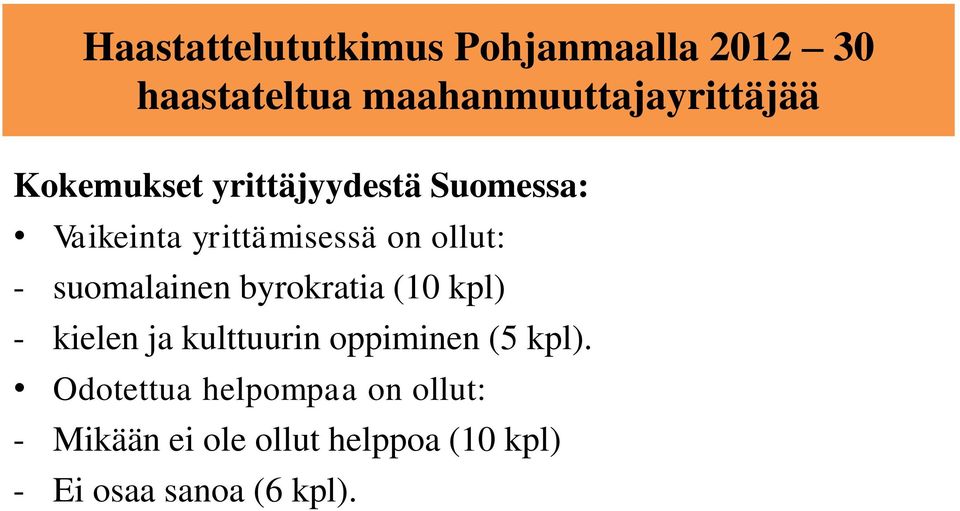 suomalainen byrokratia (10 kpl) - kielen ja kulttuurin oppiminen (5 kpl).