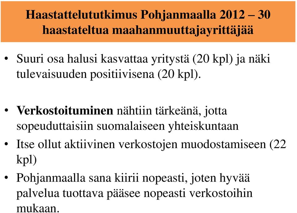 Verkostoituminen nähtiin tärkeänä, jotta sopeuduttaisiin suomalaiseen yhteiskuntaan Itse ollut