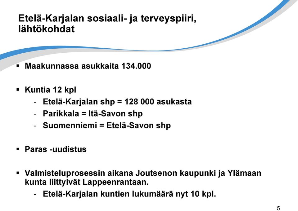 Suomenniemi = Etelä-Savon shp Paras -uudistus Valmisteluprosessin aikana Joutsenon