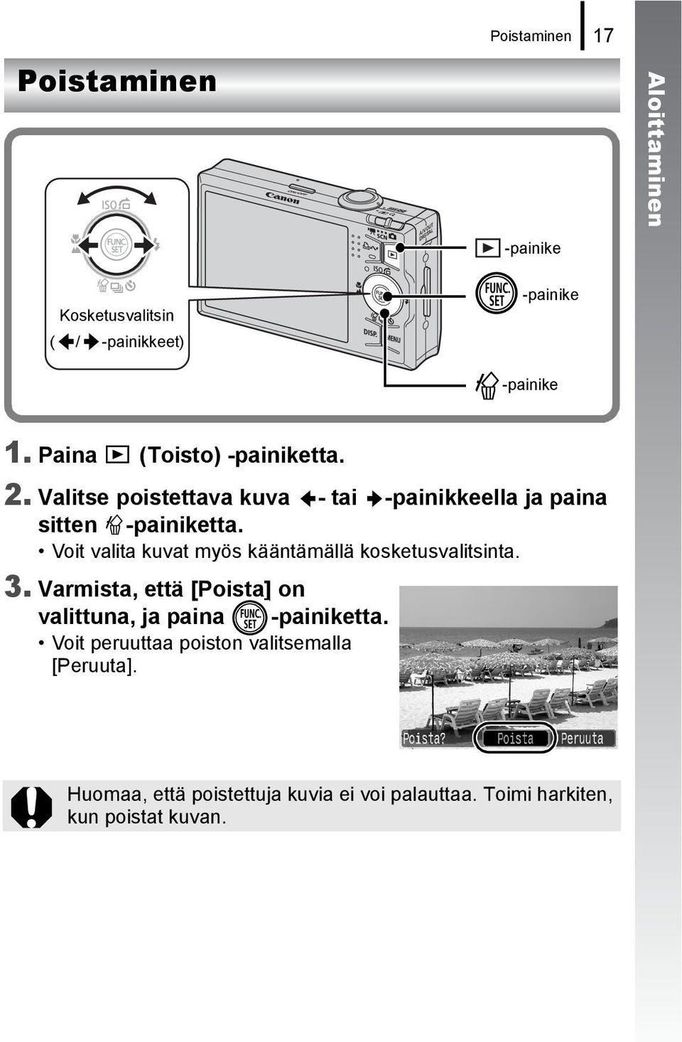 Voit valita kuvat myös kääntämällä kosketusvalitsinta. 3.