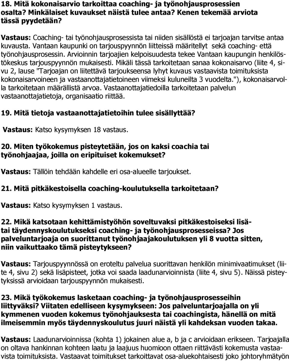 Vantaan kaupunki on tarjouspyynnön liitteissä määritellyt sekä coaching- että työnohjausprosessin.