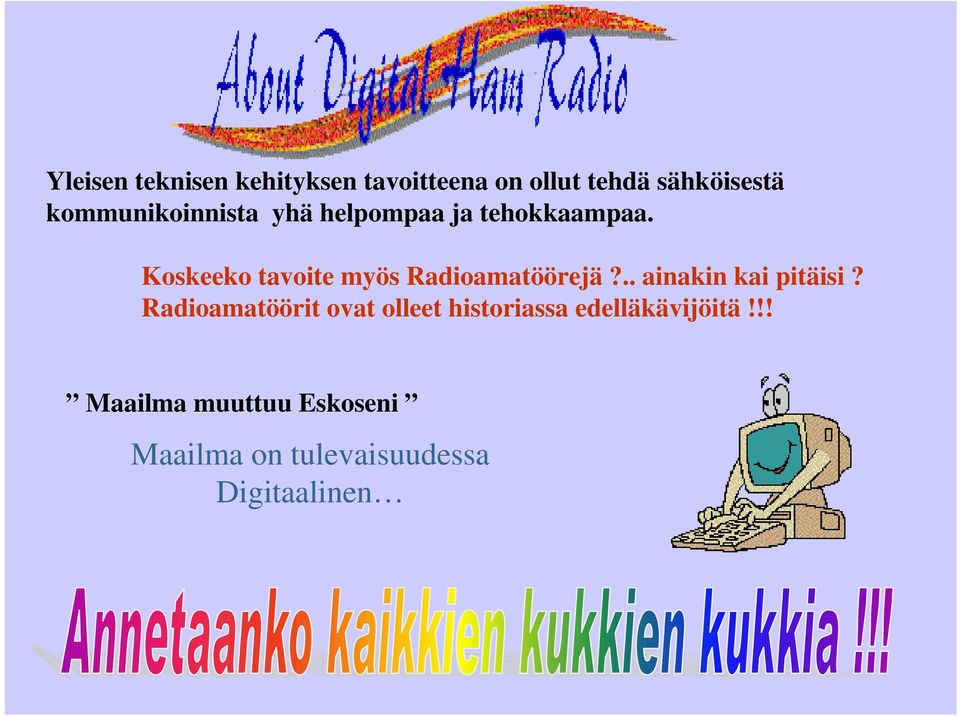 Koskeeko tavoite myös Radioamatöörejä?.. ainakin kai pitäisi?