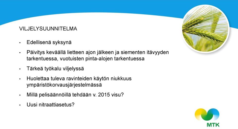 Tärkeä työkalu viljelyssä Huolettaa tuleva ravinteiden käytön niukkuus