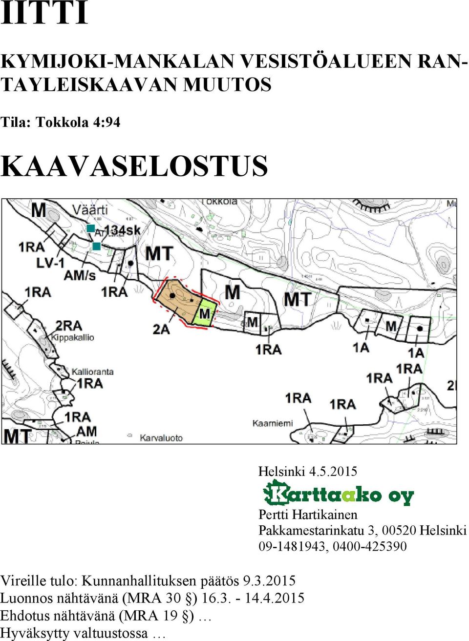 2015 Luonnos nähtävänä (MRA 30 ) 16.3. - 14.