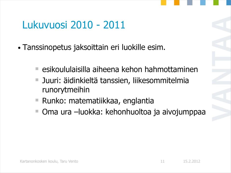 tanssien, liikesommitelmia runorytmeihin Runko: matematiikkaa,