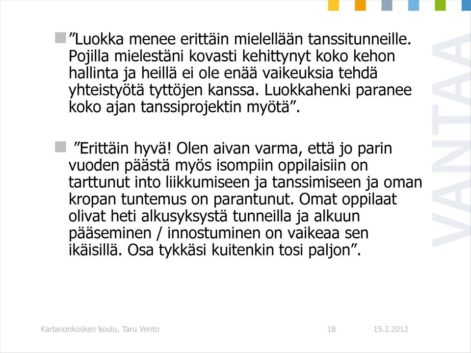 Luokkahenki paranee koko ajan tanssiprojektin myötä. Erittäin hyvä!