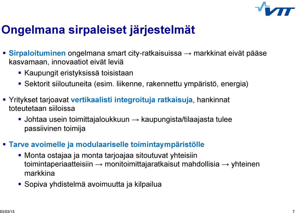 Se sovittelee kuntien, tietotekniikkayritysten ja valtion välissä ja muokkaa tietojärjestelmille elintärkeistä standardeista kaikille sopivat.