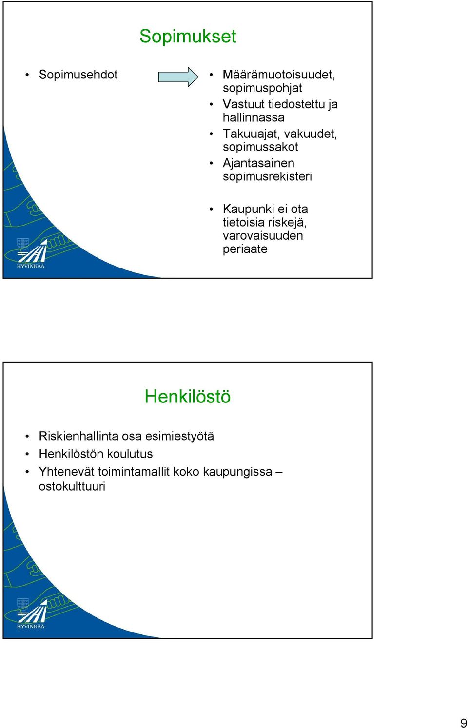 Kaupunki ei ota tietoisia riskejä, varovaisuuden periaate Henkilöstö