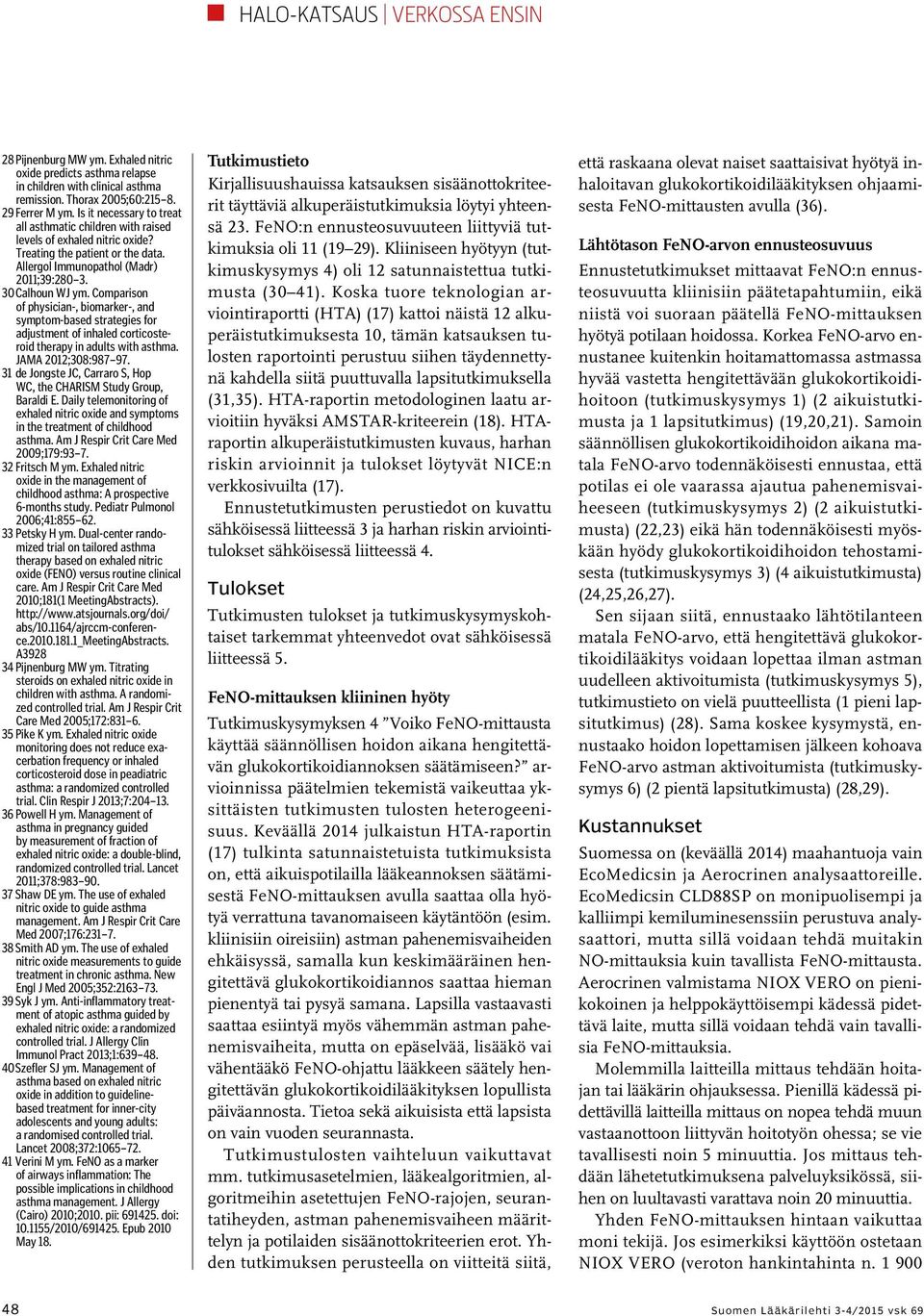 Comparison of physician-, biomarker-, and symptom-based strategies for adjustment of inhaled corticosteroid therapy in adults with asthma. JAMA 2012;308:987 97.