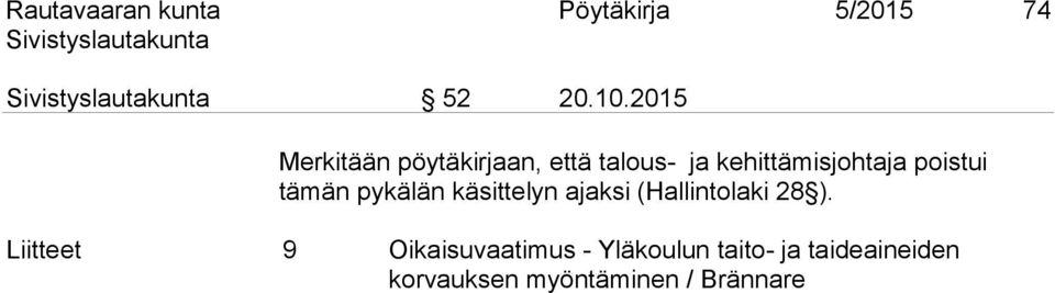 poistui tämän pykälän käsittelyn ajaksi (Hallintolaki 28 ).