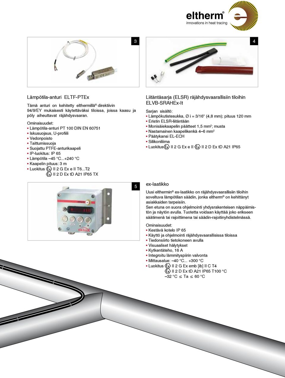 ..+240 C Kaapelin pituus: 3 m Luokitus II 2 G Ex e II T6.