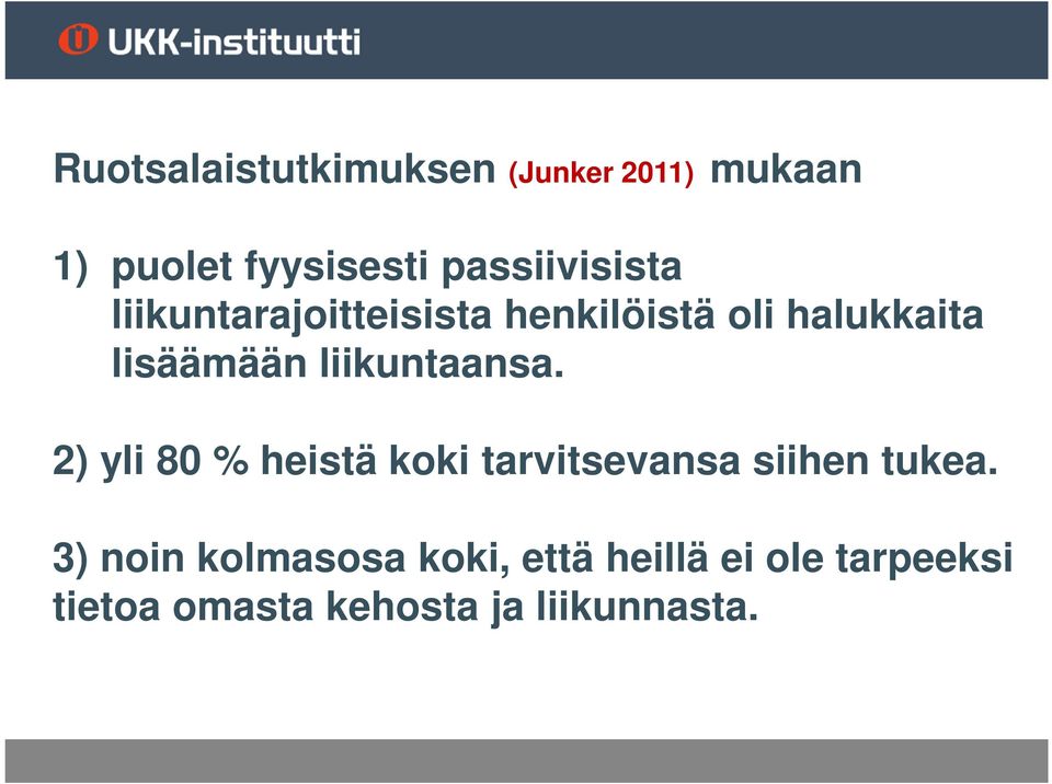 liikuntaansa. 2) yli 80 % heistä koki tarvitsevansa siihen tukea.