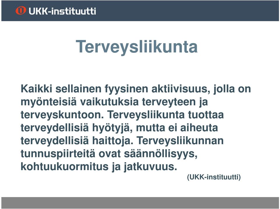 Terveysliikunta tuottaa terveydellisiä hyötyjä, mutta ei aiheuta