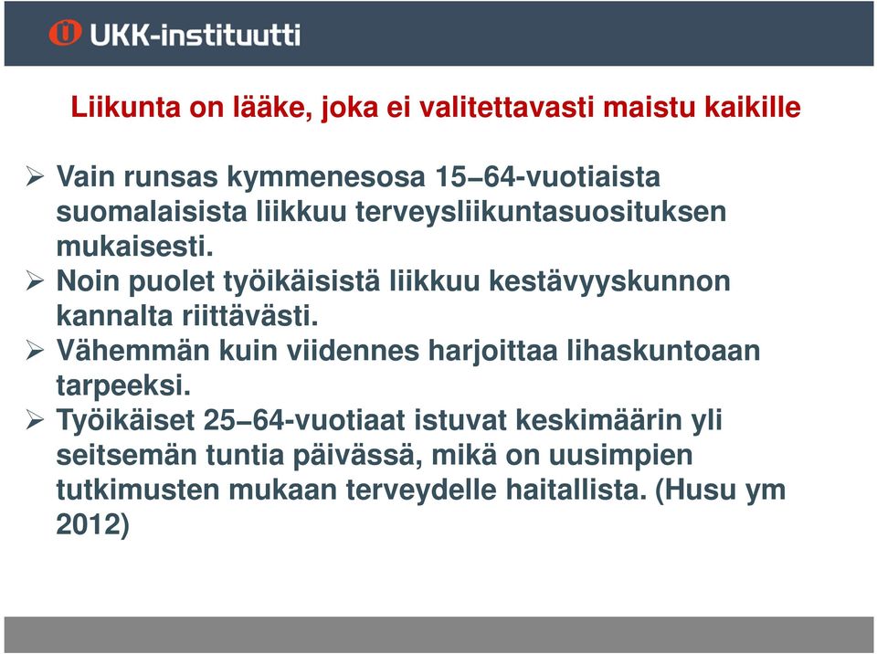 Noin puolet työikäisistä liikkuu kestävyyskunnon kannalta riittävästi.
