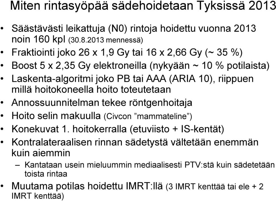 10), riippuen millä hoitokoneella hoito toteutetaan Annossuunnitelman tekee röntgenhoitaja Hoito selin makuulla (Civcon mammateline ) Konekuvat 1.