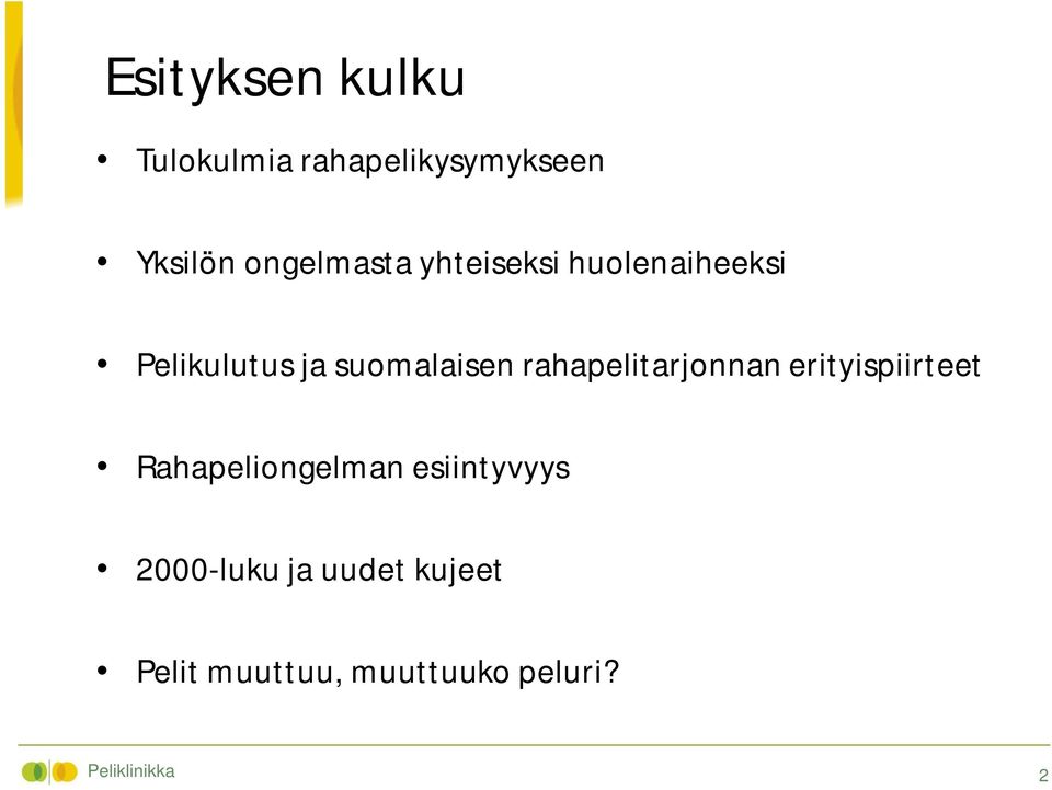 rahapelitarjonnan erityispiirteet Rahapeliongelman esiintyvyys