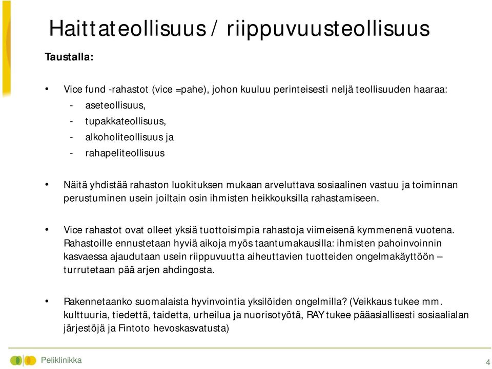 Vice rahastot ovat olleet yksiä tuottoisimpia rahastoja viimeisenä kymmenenä vuotena.