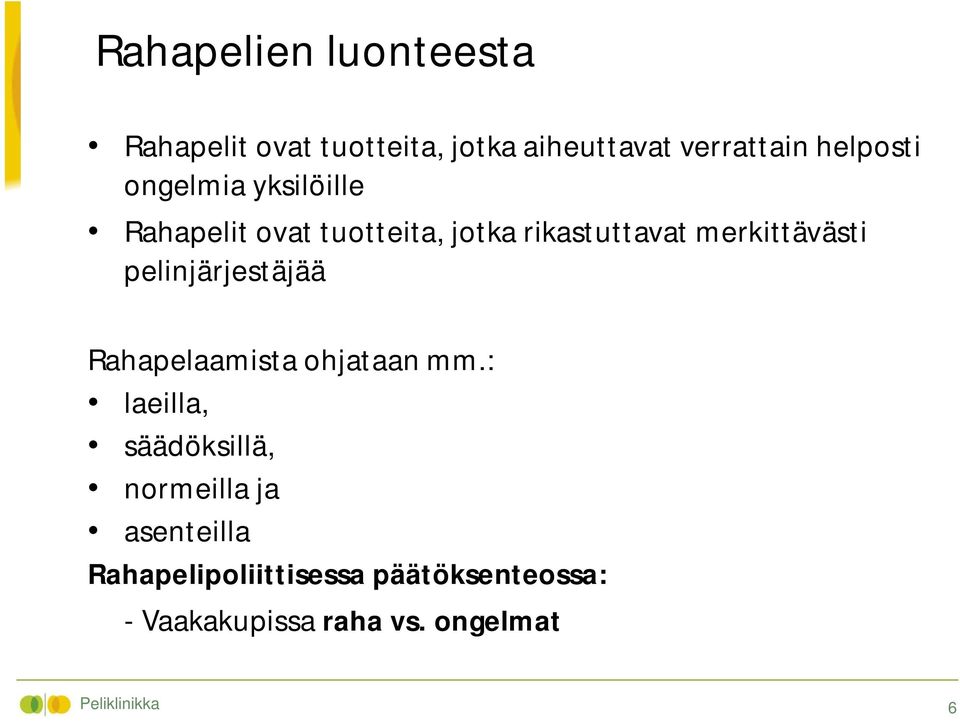 pelinjärjestäjää Rahapelaamista ohjataan mm.