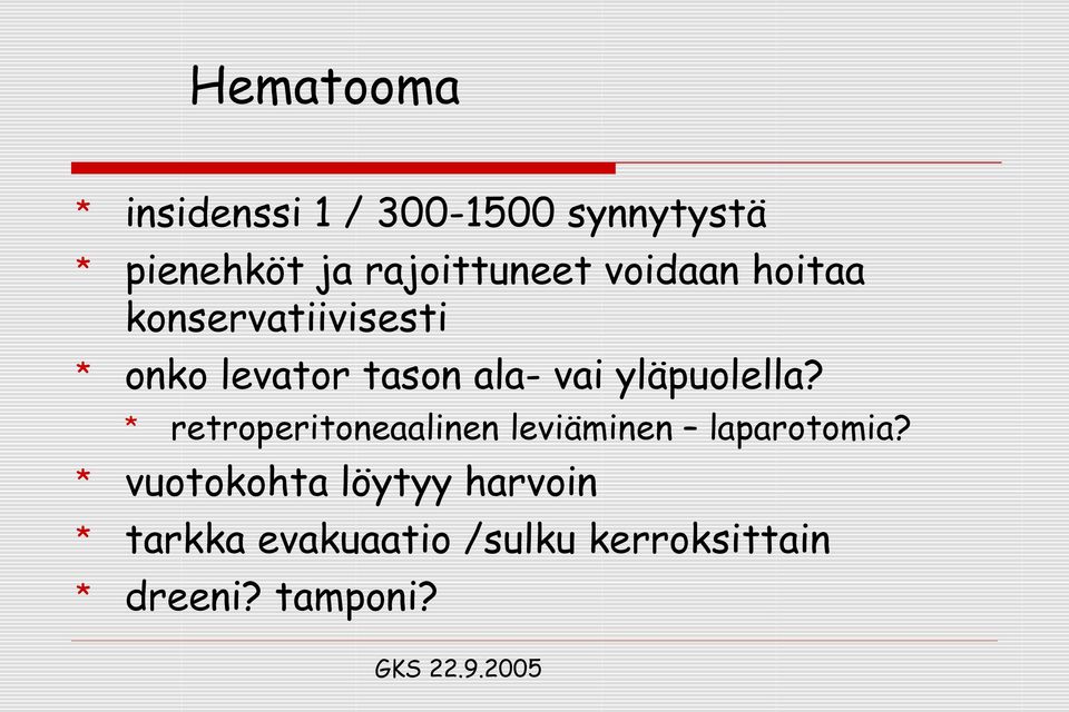 ala- vai yläpuolella? retroperitoneaalinen leviäminen laparotomia?