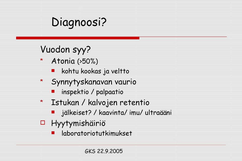 palpaatio Istukan / kalvojen retentio kohtu kookas